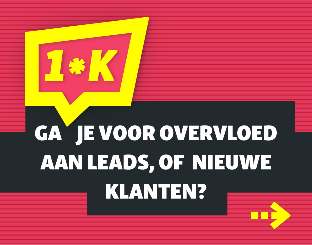 Ga je voor overvloed aan leads, of nieuwe klanten?